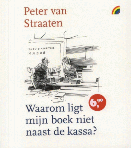 Peter van Straaten - Waarom ligt mijn boek niet naast de kassa?